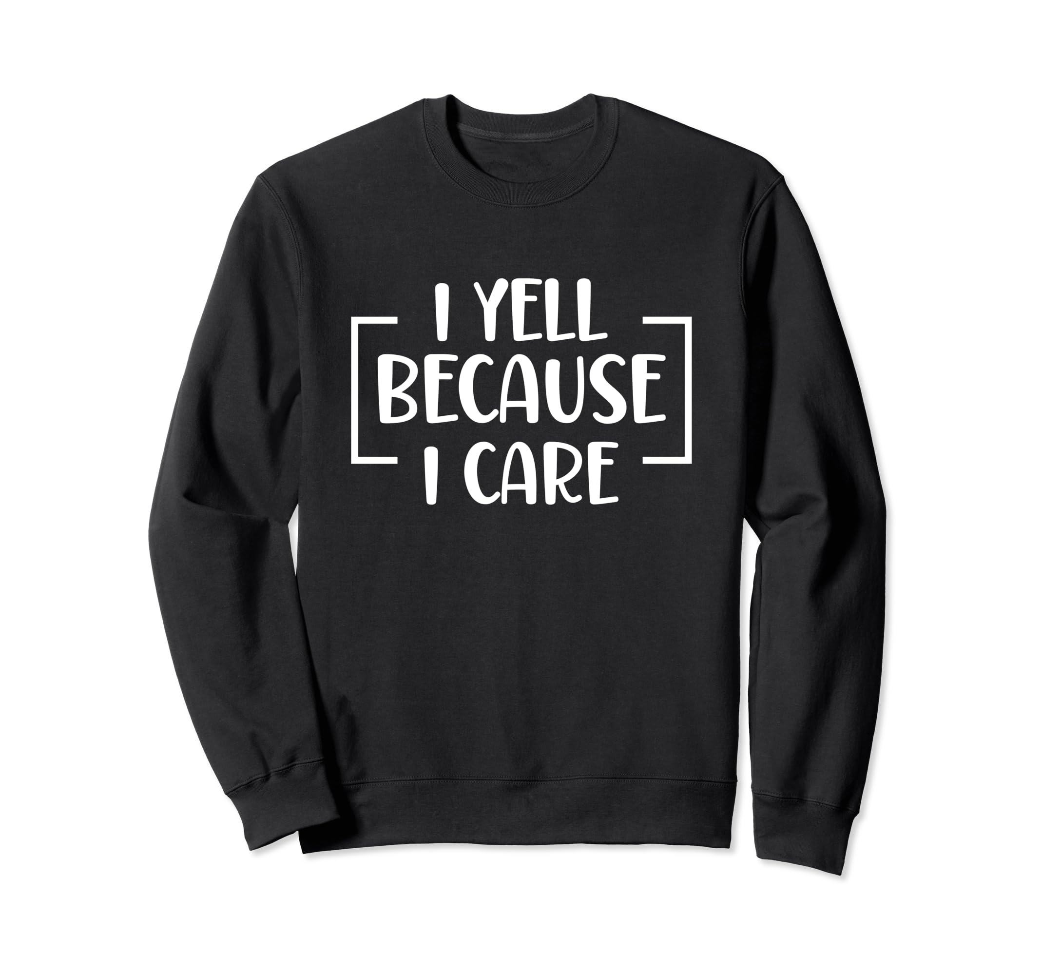 I Yell Because I Care Baseball Sweatshirt - Streetwear Style Unisex - T-Shirt, Sweatshirt, Hoodie