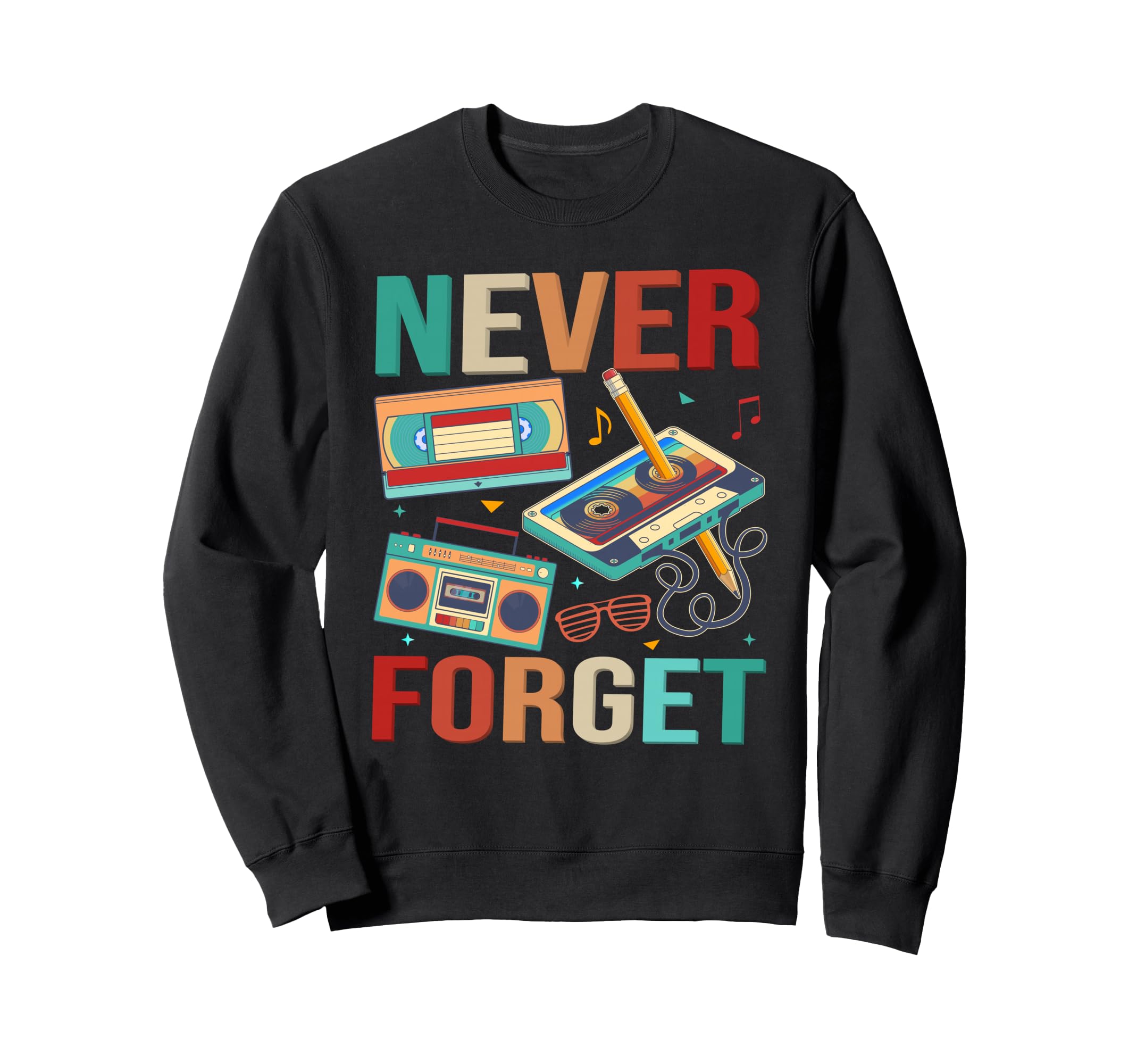 Never Forget 80S 90S Outfits Sweatshirt - Aesthetic Graphic Men Women - T-Shirt, Sweatshirt, Hoodie