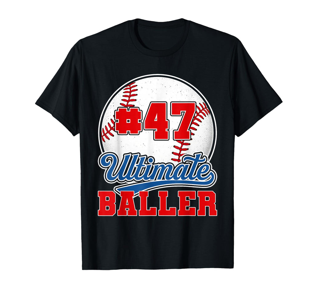 Baseball Baller Player Number 47 Mom Dad T-Shirt - Trendy Graphic Unisex - T-Shirt, Sweatshirt, Hoodie