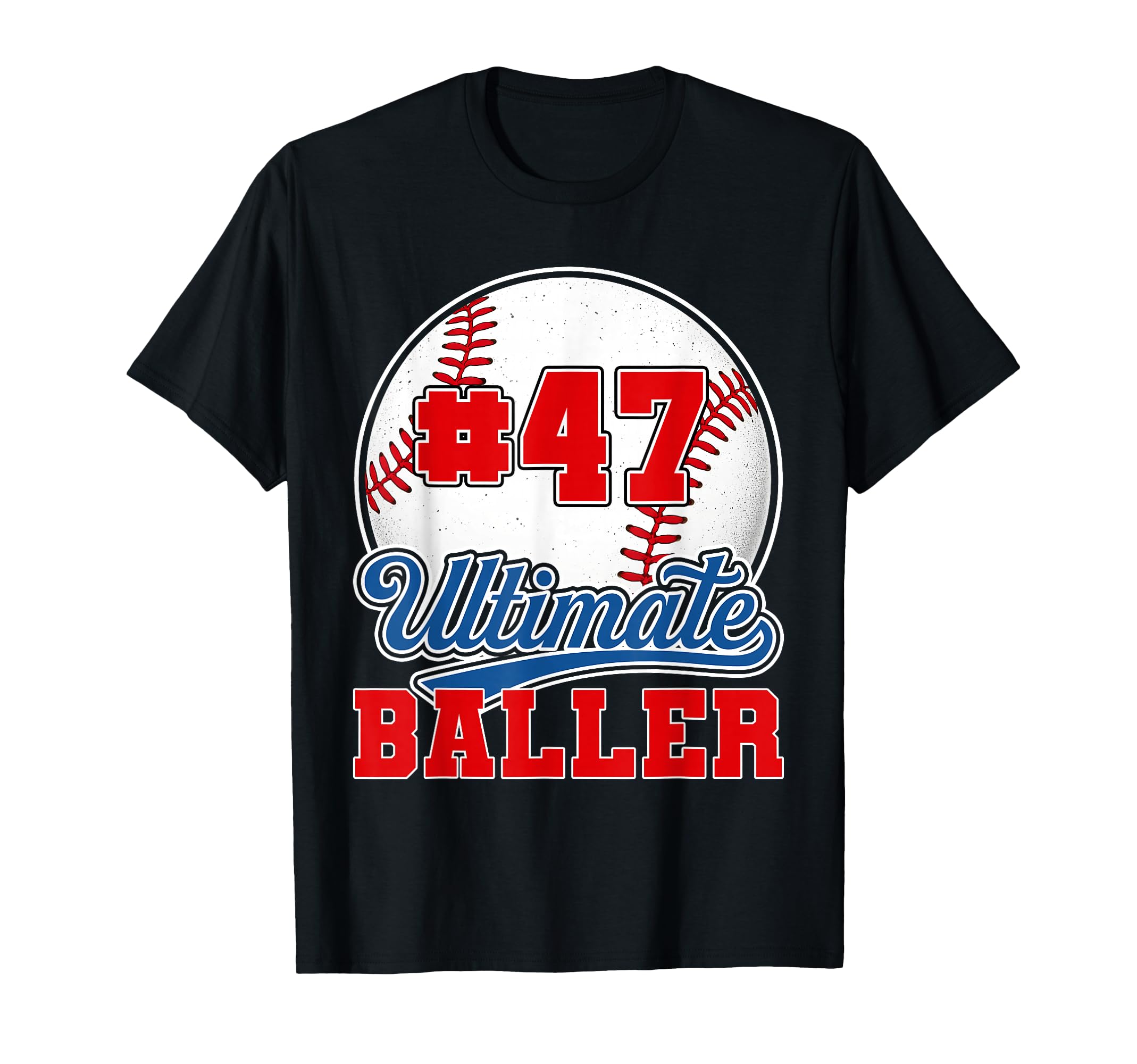 Baseball Baller Player Number 47 Mom Dad T-Shirt - Trendy Graphic Unisex - T-Shirt, Sweatshirt, Hoodie