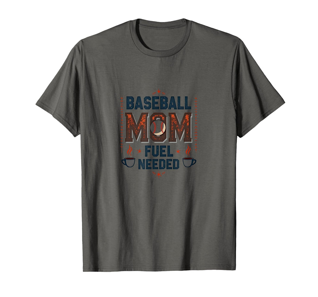 Baseball Mom Fuel Needed Sports Parent T-Shirt - Trendy Graphic Unisex - T-Shirt, Sweatshirt, Hoodie