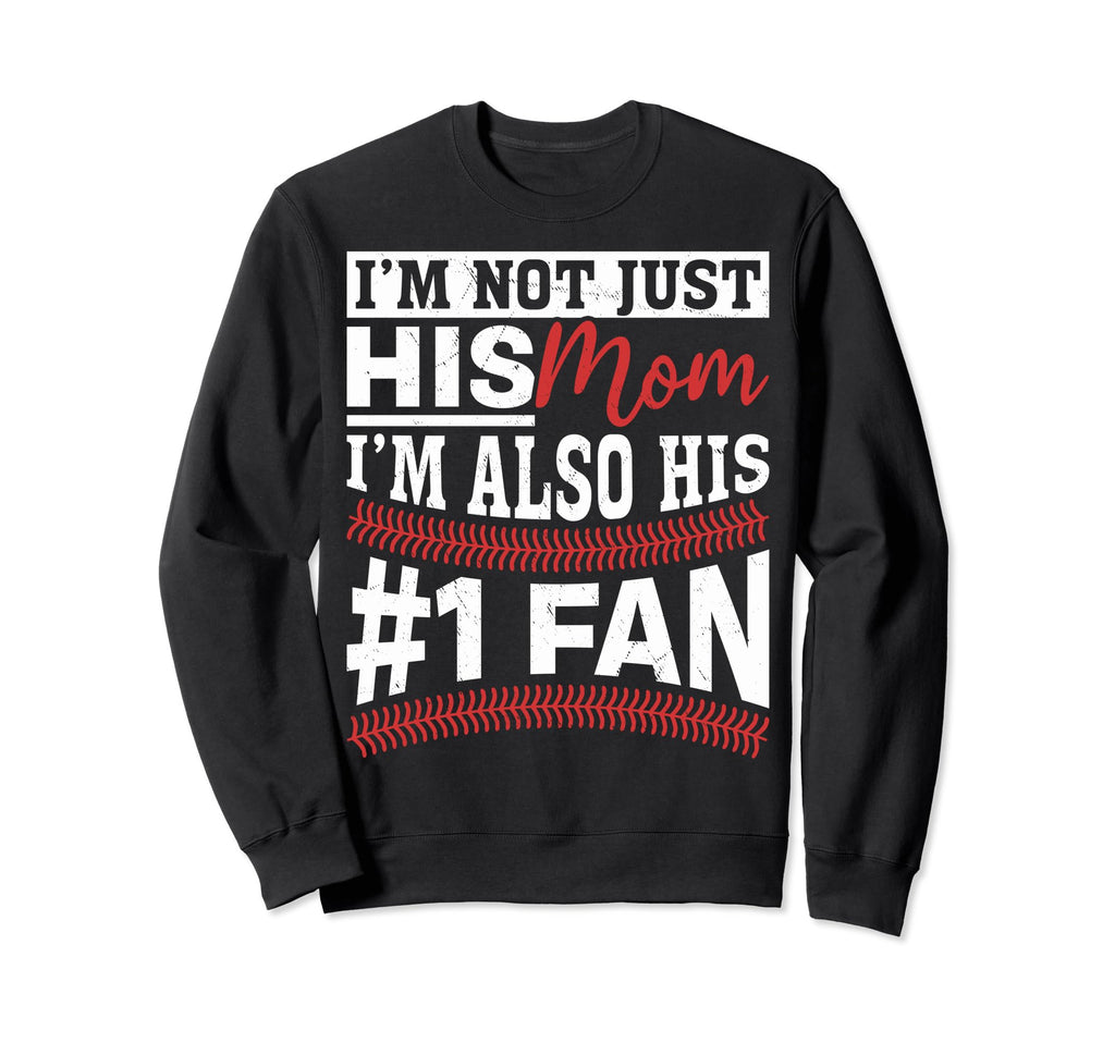 Funny Im Not Just His Mom Sweatshirt - Casual Everyday Wear Men Women - T-Shirt, Sweatshirt, Hoodie