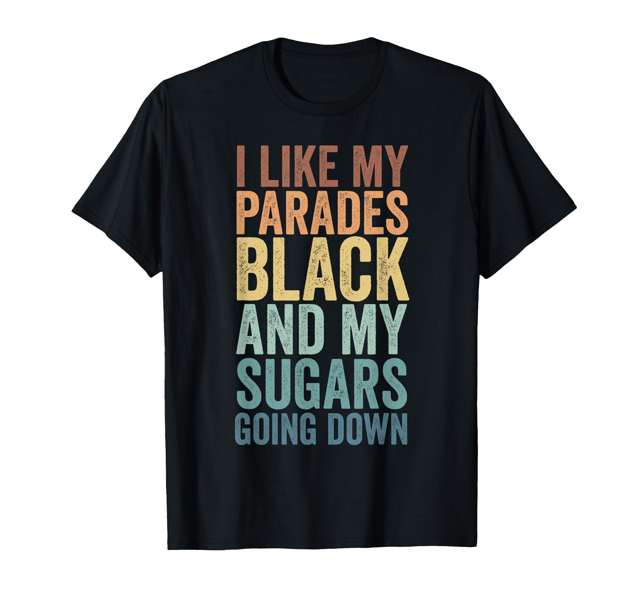 I Like My Parades Black And My T-Shirt - Aesthetic Graphic Men Women - T-Shirt, Sweatshirt, Hoodie