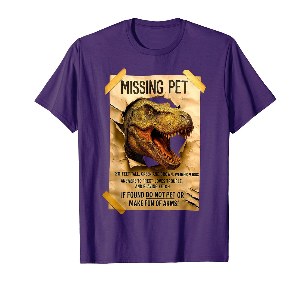 Missing Pet Dinosaur T Rex Funny T-Shirt - Unique Graphic for Adults - T-Shirt, Sweatshirt, Hoodie