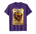 Missing Pet Dinosaur T Rex Funny T-Shirt - Unique Graphic for Adults - T-Shirt, Sweatshirt, Hoodie