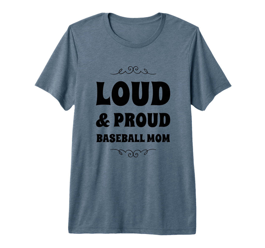 Funny Loud And Proud Baseball Moms Sports T-Shirt - Graphic Print Unisex - T-Shirt, Sweatshirt, Hoodie