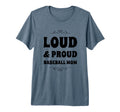 Funny Loud And Proud Baseball Moms Sports T-Shirt - Graphic Print Unisex - T-Shirt, Sweatshirt, Hoodie