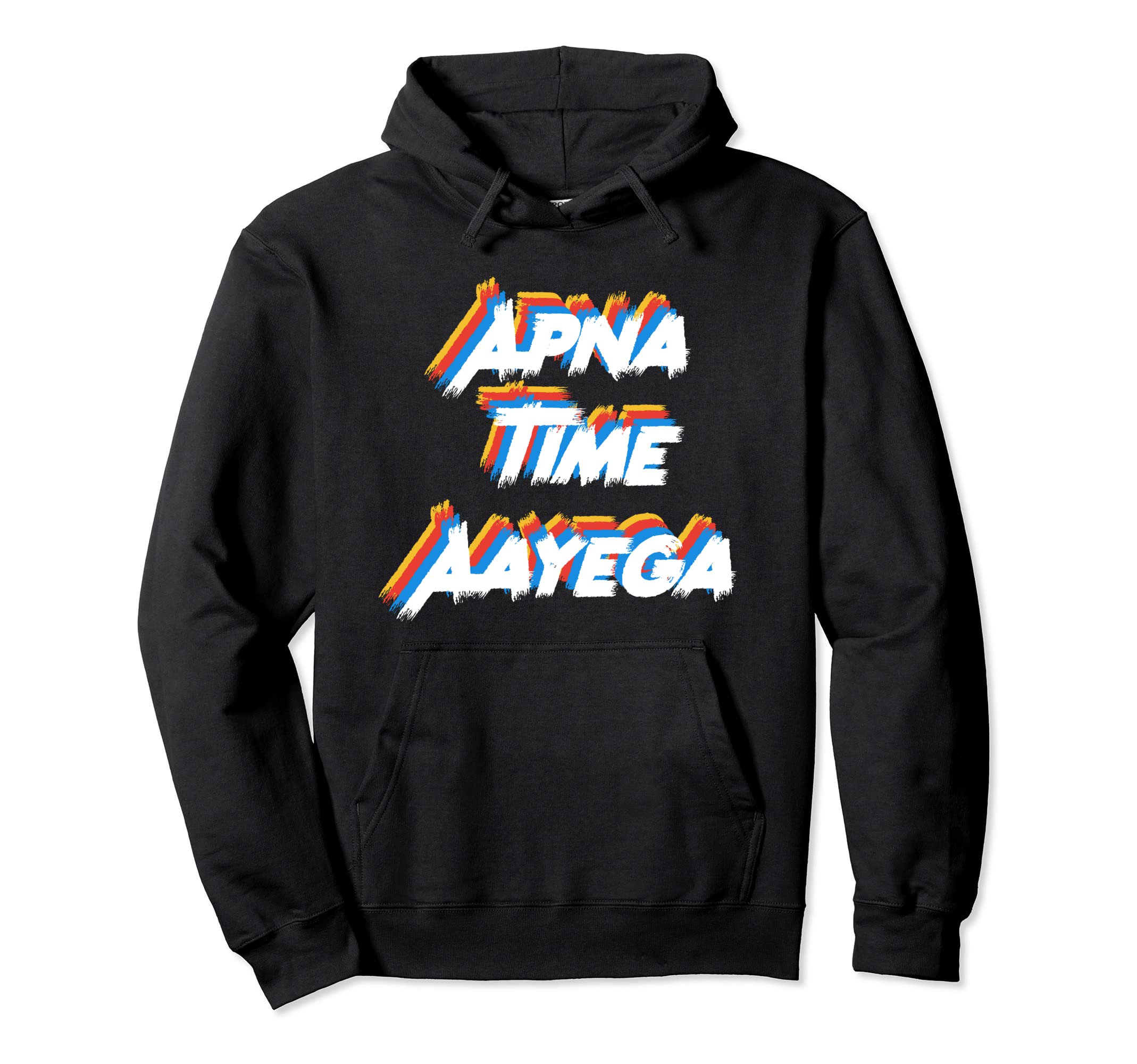 Apna Time Aayega Indian Pakistani Desi Hoodie - Streetwear Style Unisex - T-Shirt, Sweatshirt, Hoodie
