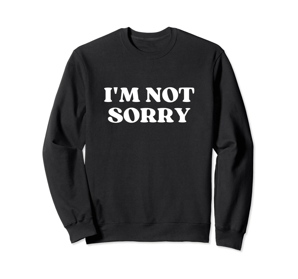 Im Not Sorry Y2K Aesthetic Sweatshirt - Unique Graphic Unisex - T-Shirt, Sweatshirt, Hoodie