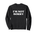 Im Not Sorry Y2K Aesthetic Sweatshirt - Unique Graphic Unisex - T-Shirt, Sweatshirt, Hoodie