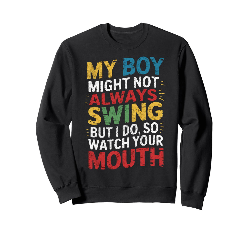 My Might Not Always Swing Sweatshirt - Casual Everyday Wear Unisex - T-Shirt, Sweatshirt, Hoodie