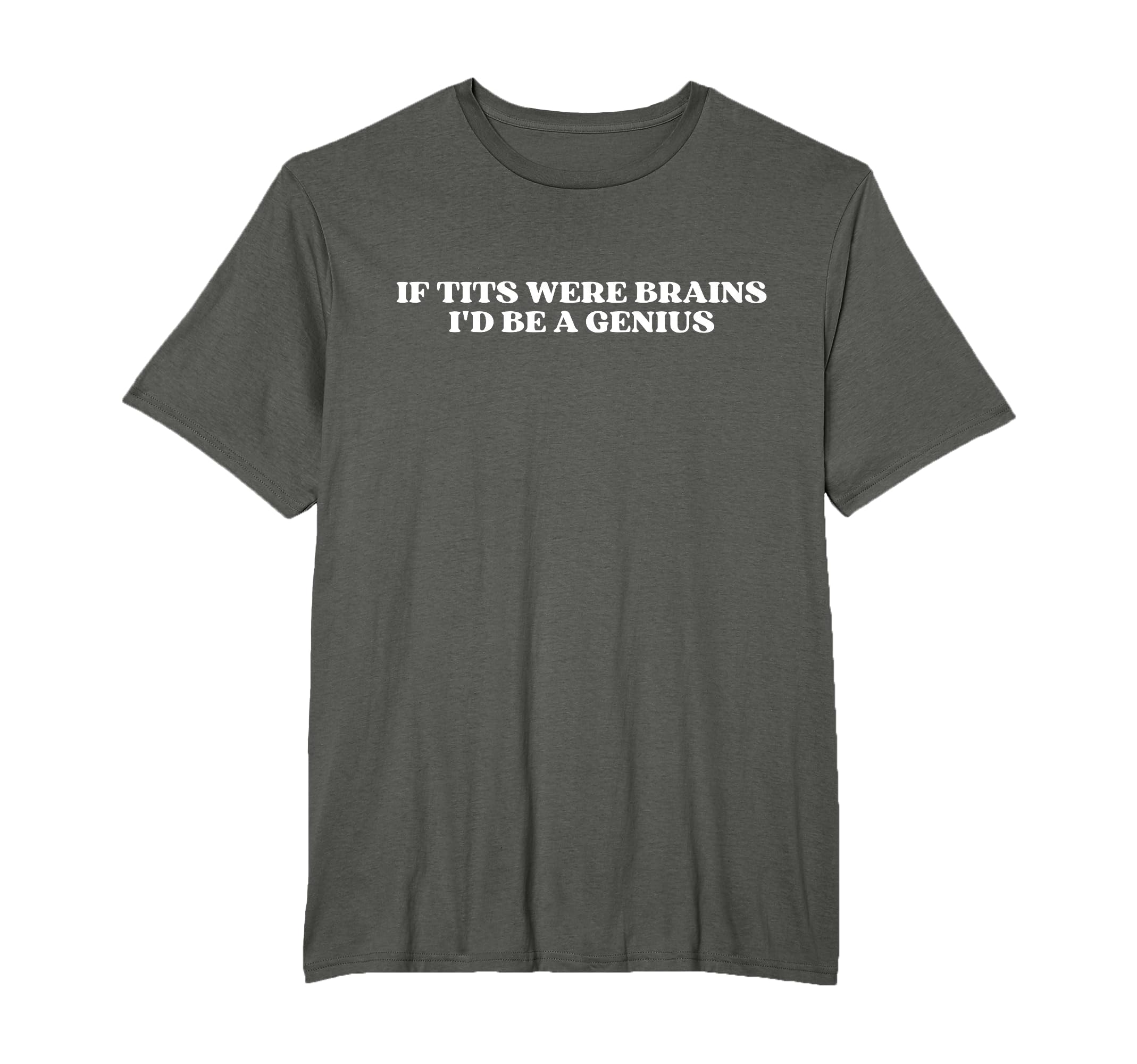 If Tits Were Brains Id Be Genius Y2K T-Shirt - Streetwear Style Unisex - T-Shirt, Sweatshirt, Hoodie