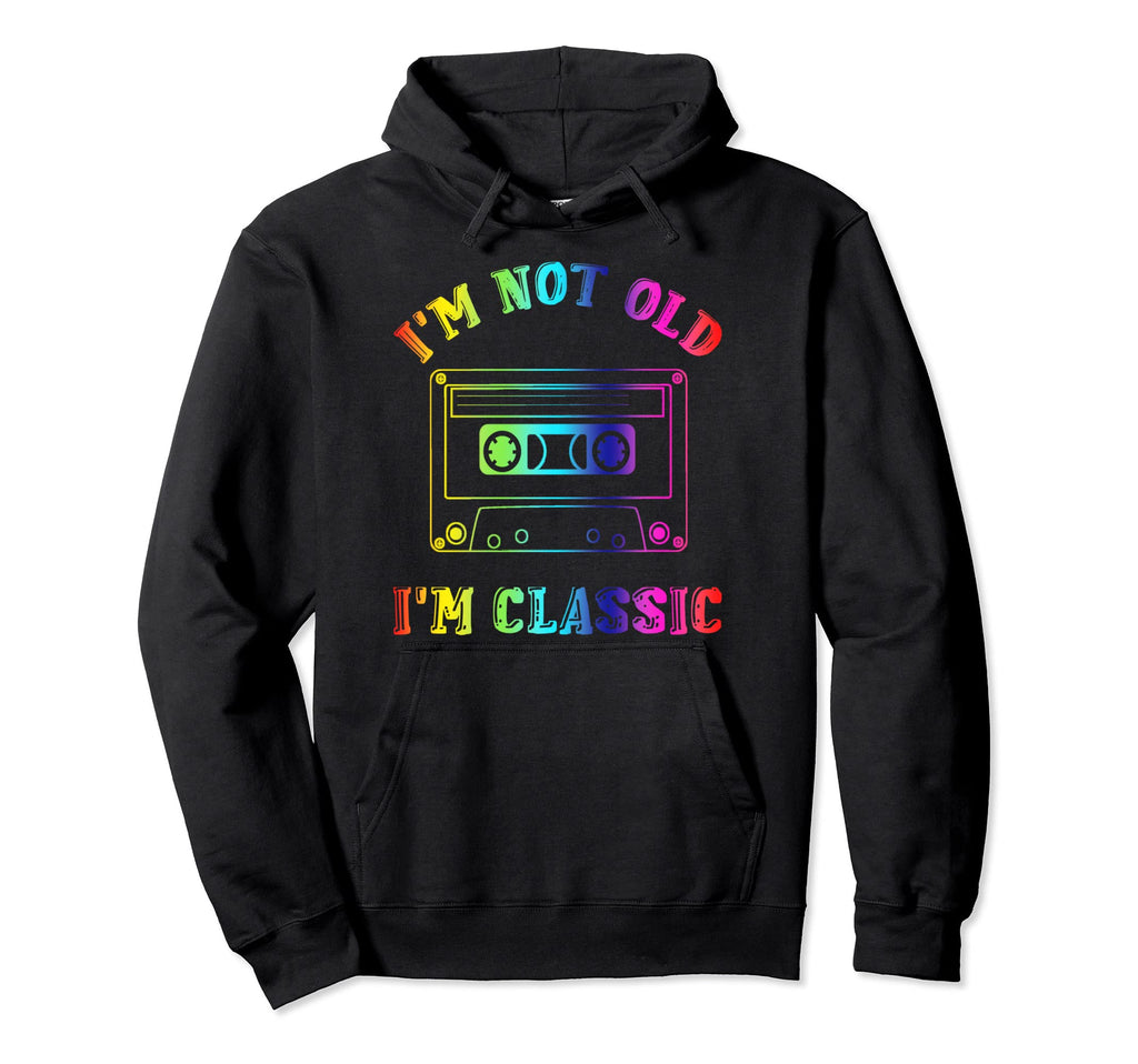 Im Not Old Im Cassette Tapes 90S Hoodie - Fun Novelty Design for Adults - T-Shirt, Sweatshirt, Hoodie