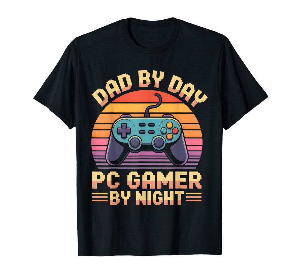 Dad Day Pc Gamer Night Funny T-Shirt - Casual Everyday Wear Men Women - T-Shirt, Sweatshirt, Hoodie