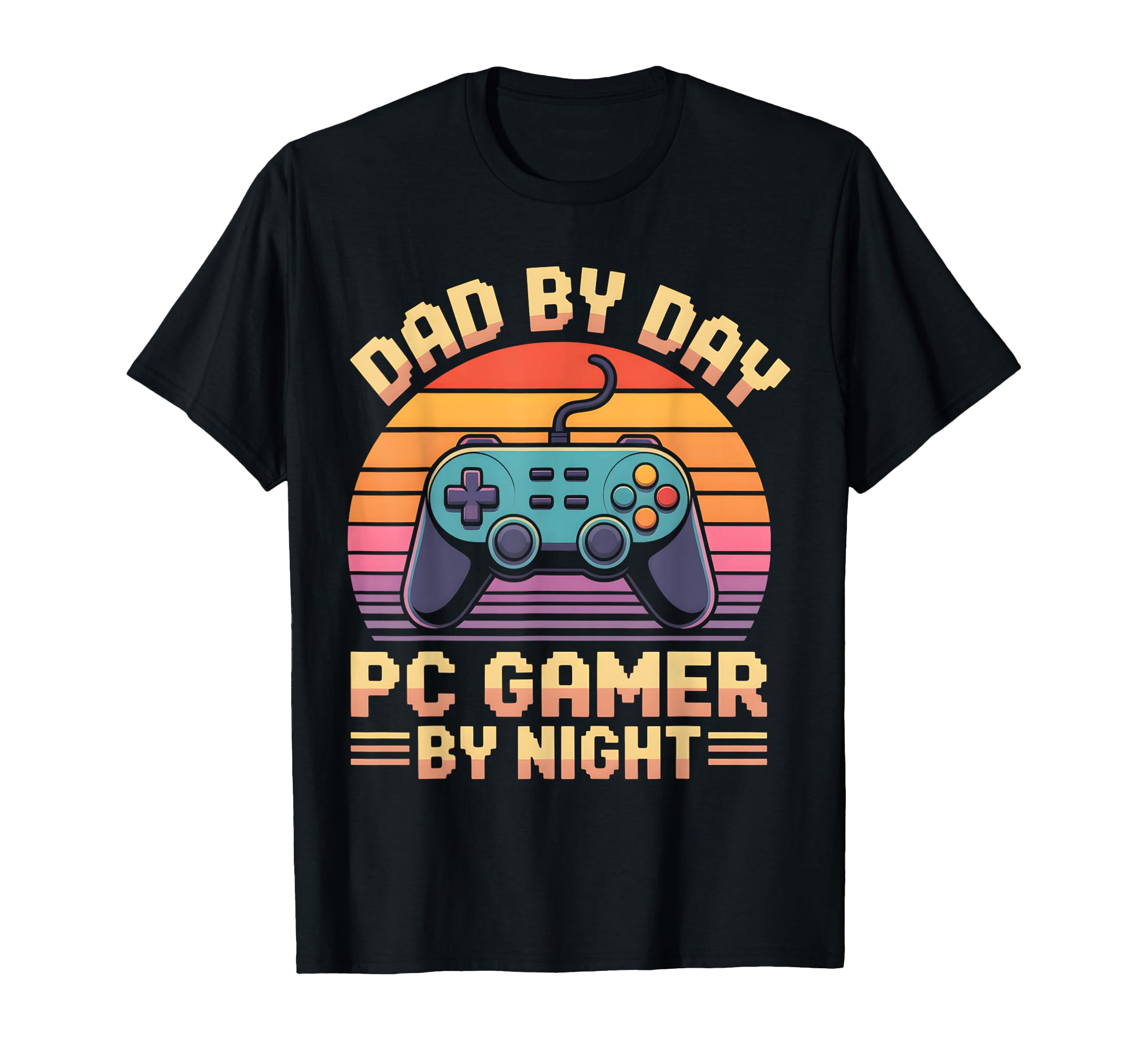 Dad Day Pc Gamer Night Funny T-Shirt - Casual Everyday Wear Men Women - T-Shirt, Sweatshirt, Hoodie
