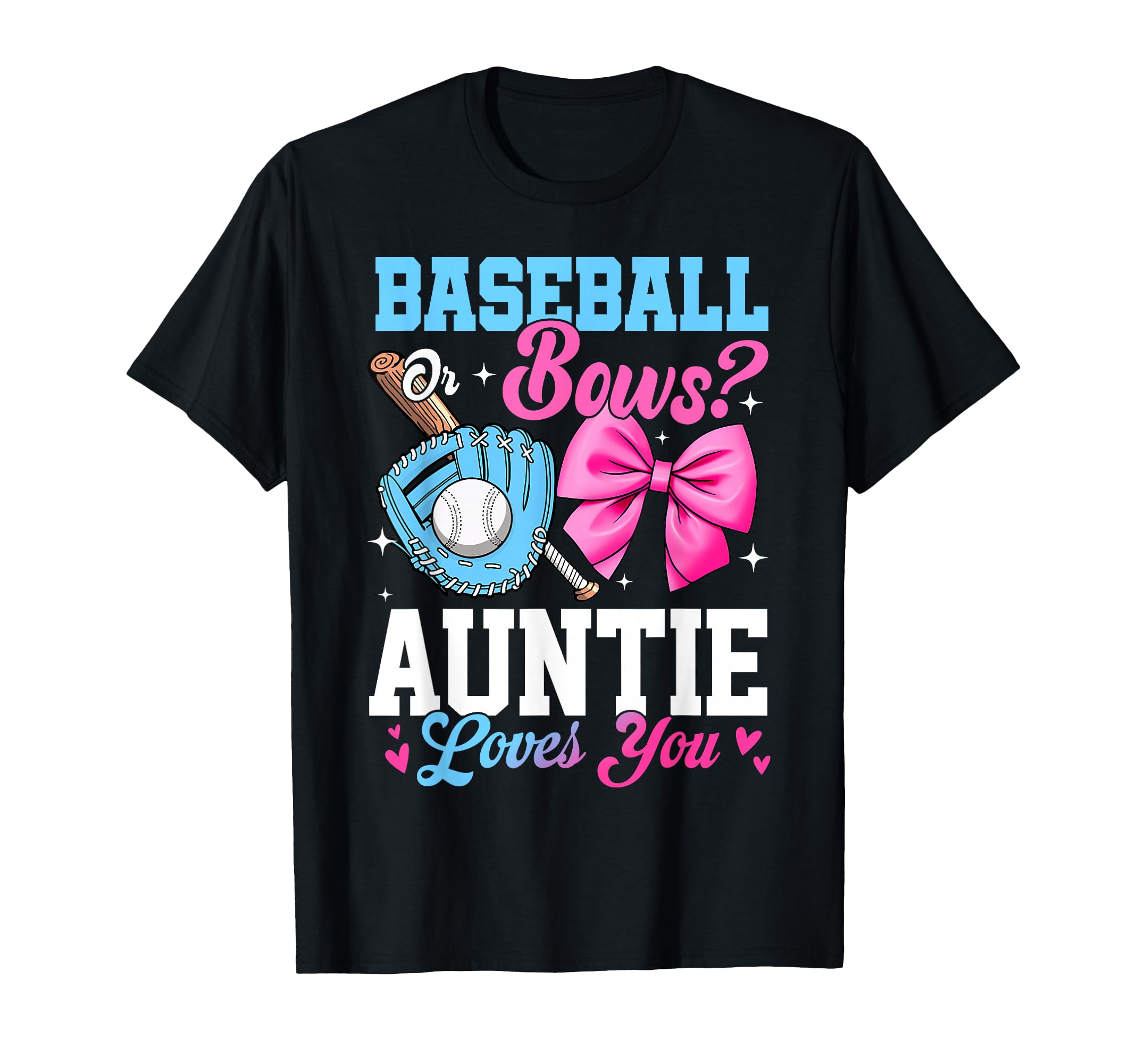 Baseball Or Bows Your Auntie Loves You T-Shirt - Graphic Print Men Women - T-Shirt, Sweatshirt, Hoodie
