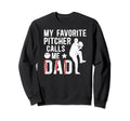 My Favorite Baseball Pitcher Dad Sweatshirt - Custom Art Print for Adults - T-Shirt, Sweatshirt, Hoodie