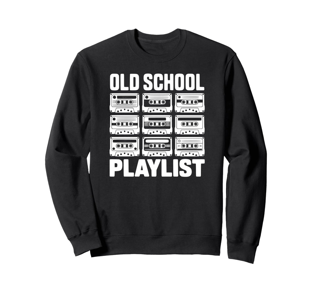 Old School Playlist 80S 90S Sweatshirt - Fun Novelty Design for Adults - T-Shirt, Sweatshirt, Hoodie