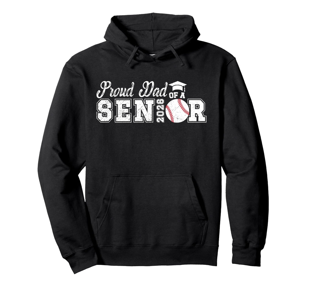 Proud Dad Baseball Senior Dad 2026 Hoodie - Unique Graphic Men Women - T-Shirt, Sweatshirt, Hoodie