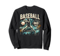 Baseball Dad Fathers Day Sweatshirt - Aesthetic Graphic Unisex - T-Shirt, Sweatshirt, Hoodie