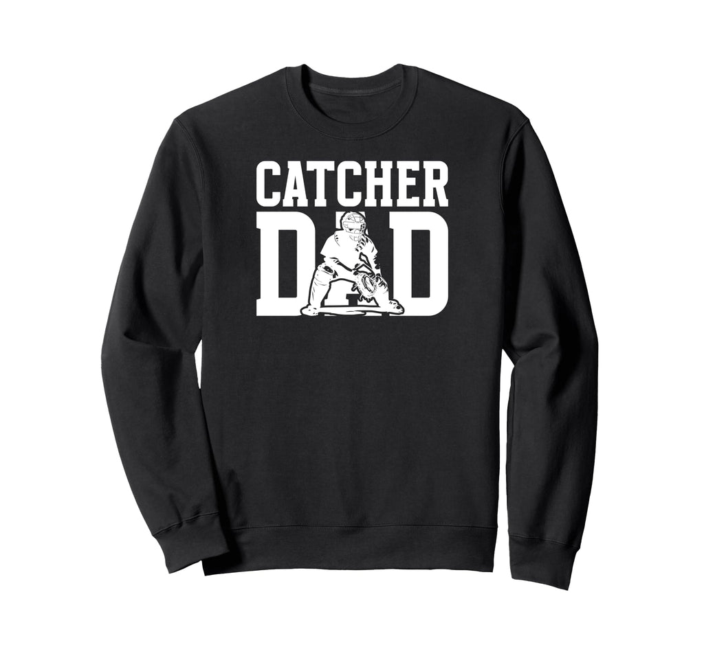 Baseball Catcher Dad Baseball Sweatshirt - Novelty Apparel for Adults - T-Shirt, Sweatshirt, Hoodie