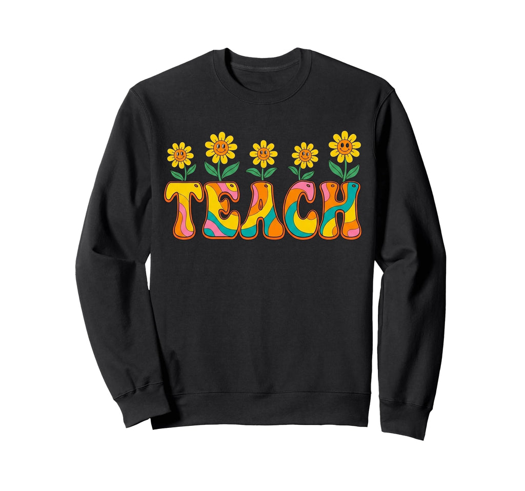 Teach 70S Groovy Flower Power Sweatshirt - Casual Everyday Wear for Adults - T-Shirt, Sweatshirt, Hoodie