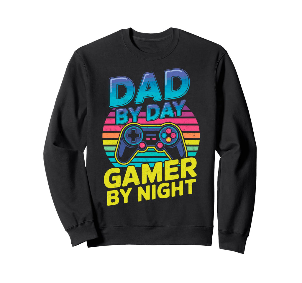 Dad Day Gamer Night Joke Video Sweatshirt - Fun Novelty Design Men Women - T-Shirt, Sweatshirt, Hoodie