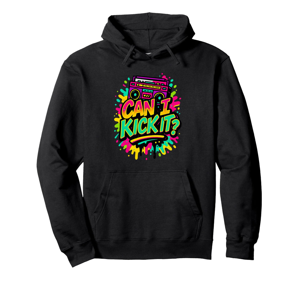 Can I Kick It 80S 90S Hip Hop B Old School Hoodie - Novelty Apparel Unisex - T-Shirt, Sweatshirt, Hoodie