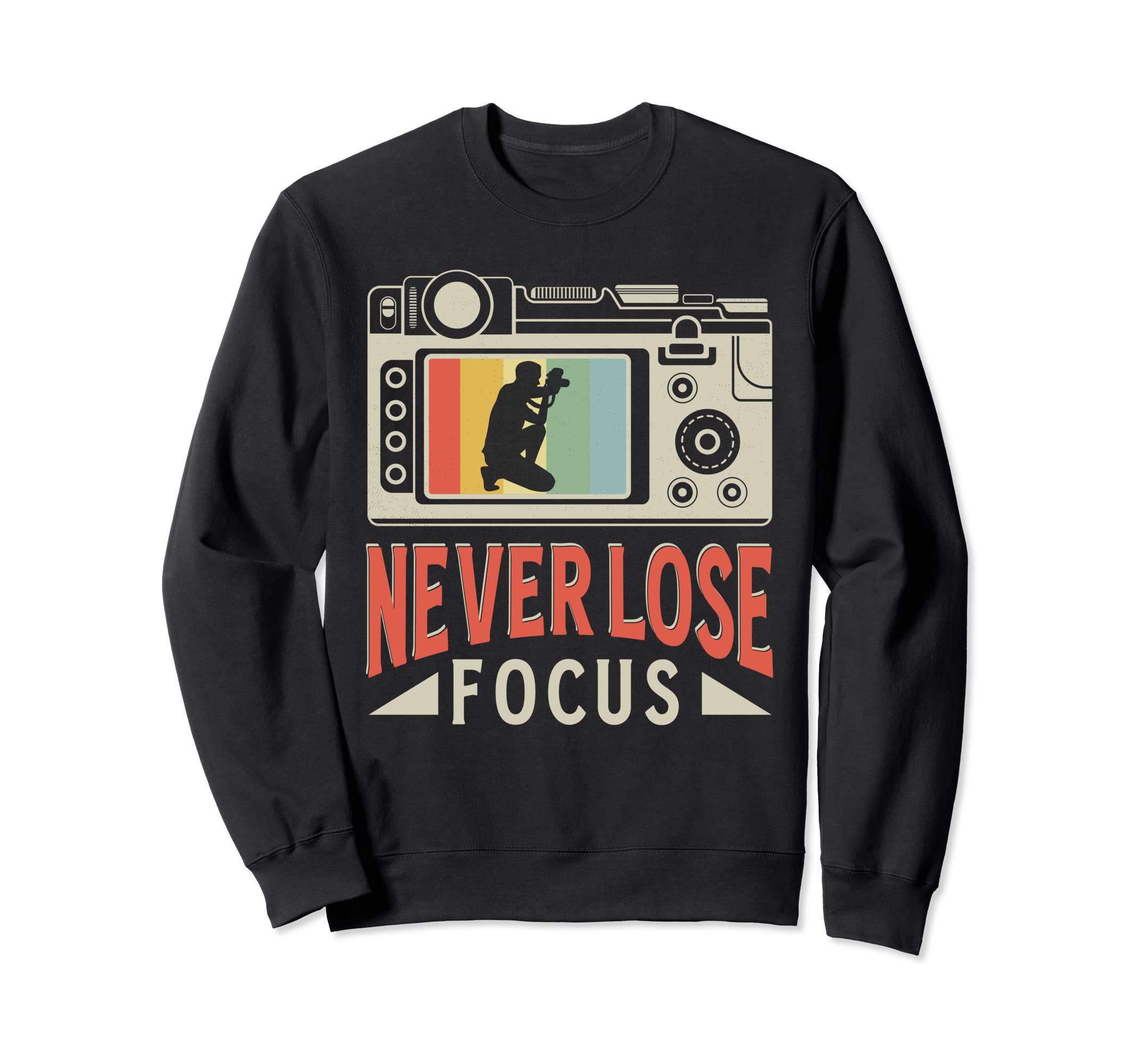 Never Lose Focus Photography Sweatshirt - Minimalist Print Men Women - T-Shirt, Sweatshirt, Hoodie