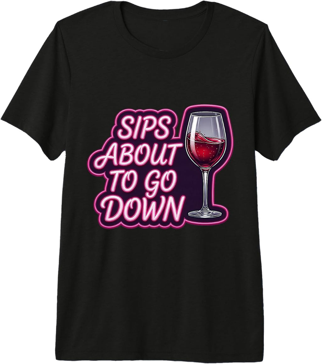 Sips About To Go Down Funny Woman Wine Pun Merch - Adult & Kids T-Shirts, Sweatshirts & Hoodies apparel design preview 1