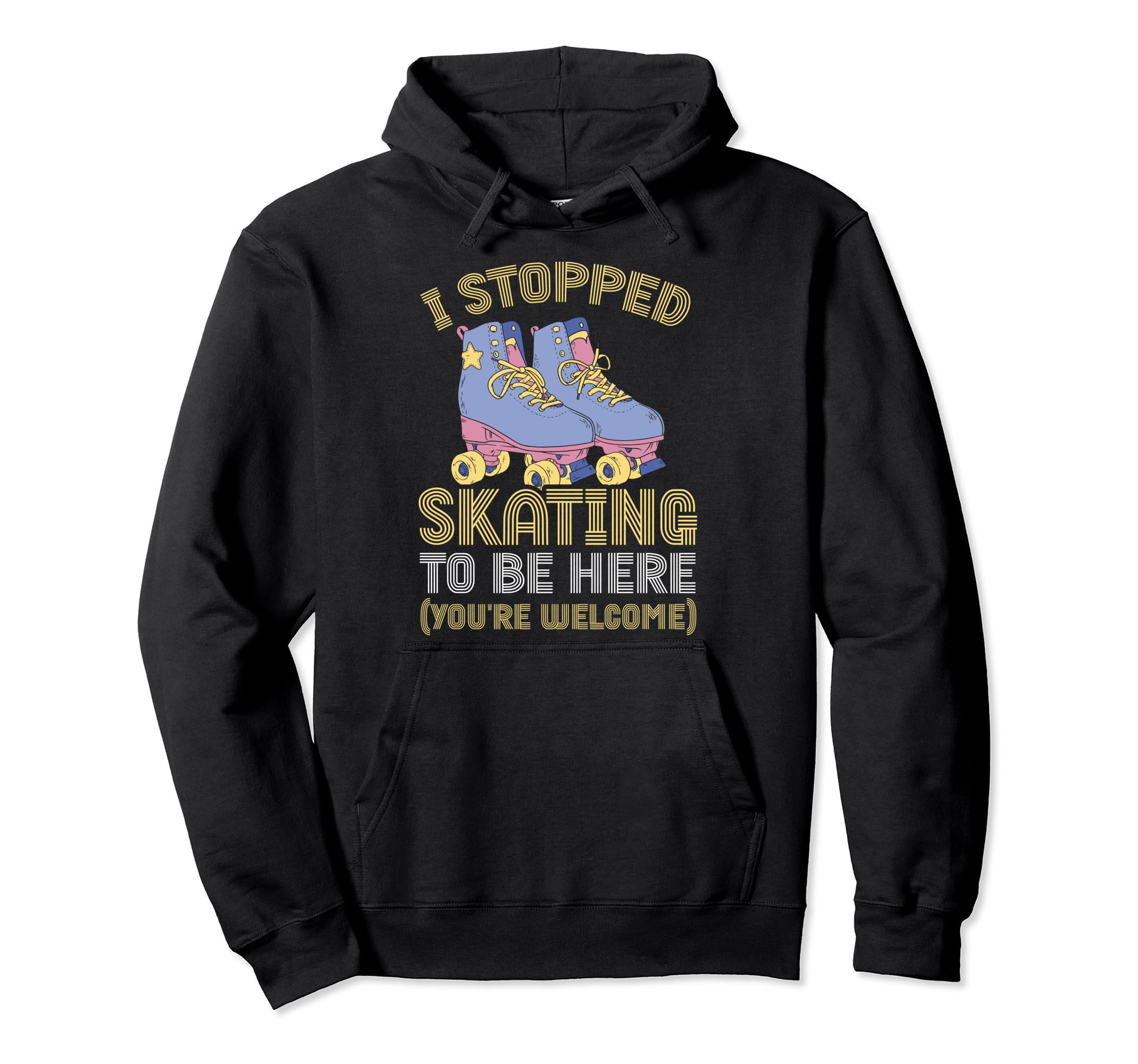 Roller Skating I Stopped Skating To Be Hoodie - Unique Graphic Men Women - T-Shirt, Sweatshirt, Hoodie