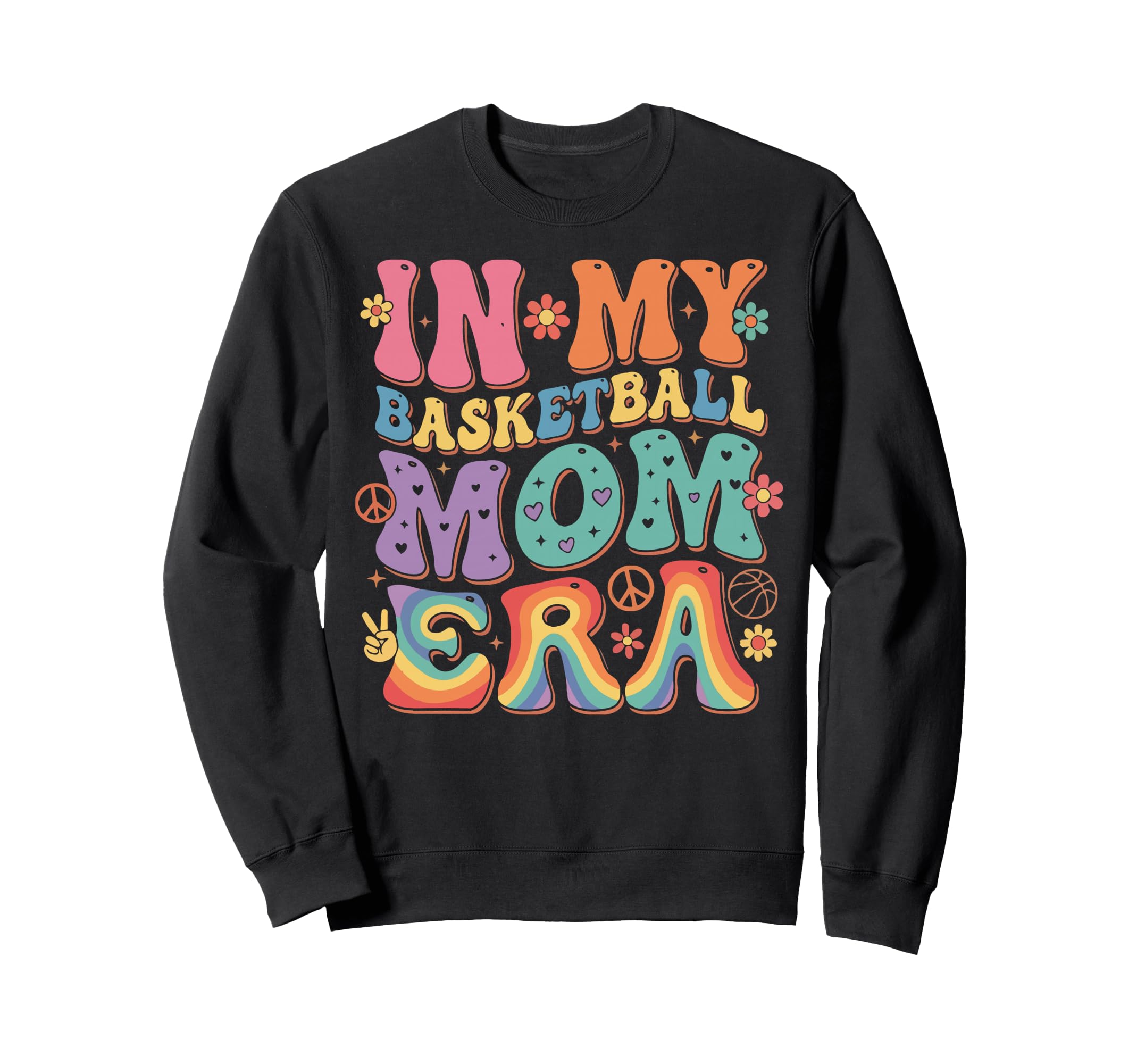 My Basketball Mom Era Womens Sweatshirt - Casual Everyday Wear Unisex - T-Shirt, Sweatshirt, Hoodie