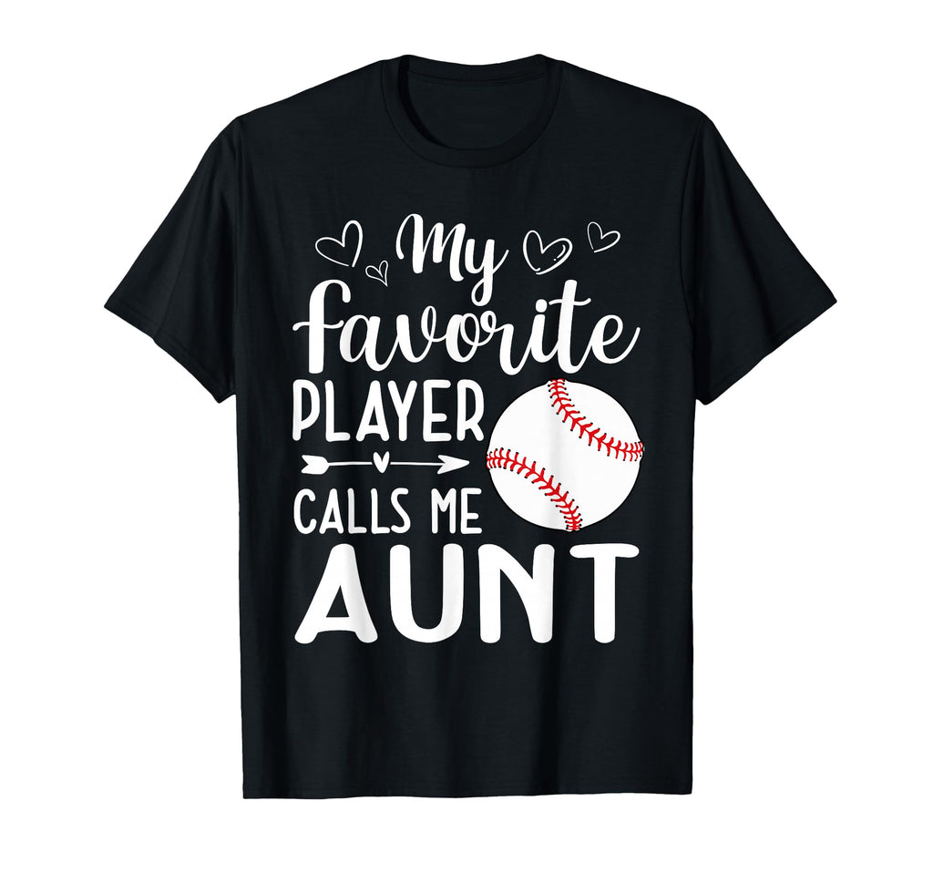 My Favorite Player Calls Me Aunt Baseball T-Shirt - Trendy Graphic Unisex - T-Shirt, Sweatshirt, Hoodie
