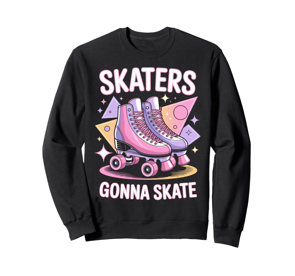 Skater Gonna Skate Roller Skate Sweatshirt - Aesthetic Graphic Men Women - T-Shirt, Sweatshirt, Hoodie