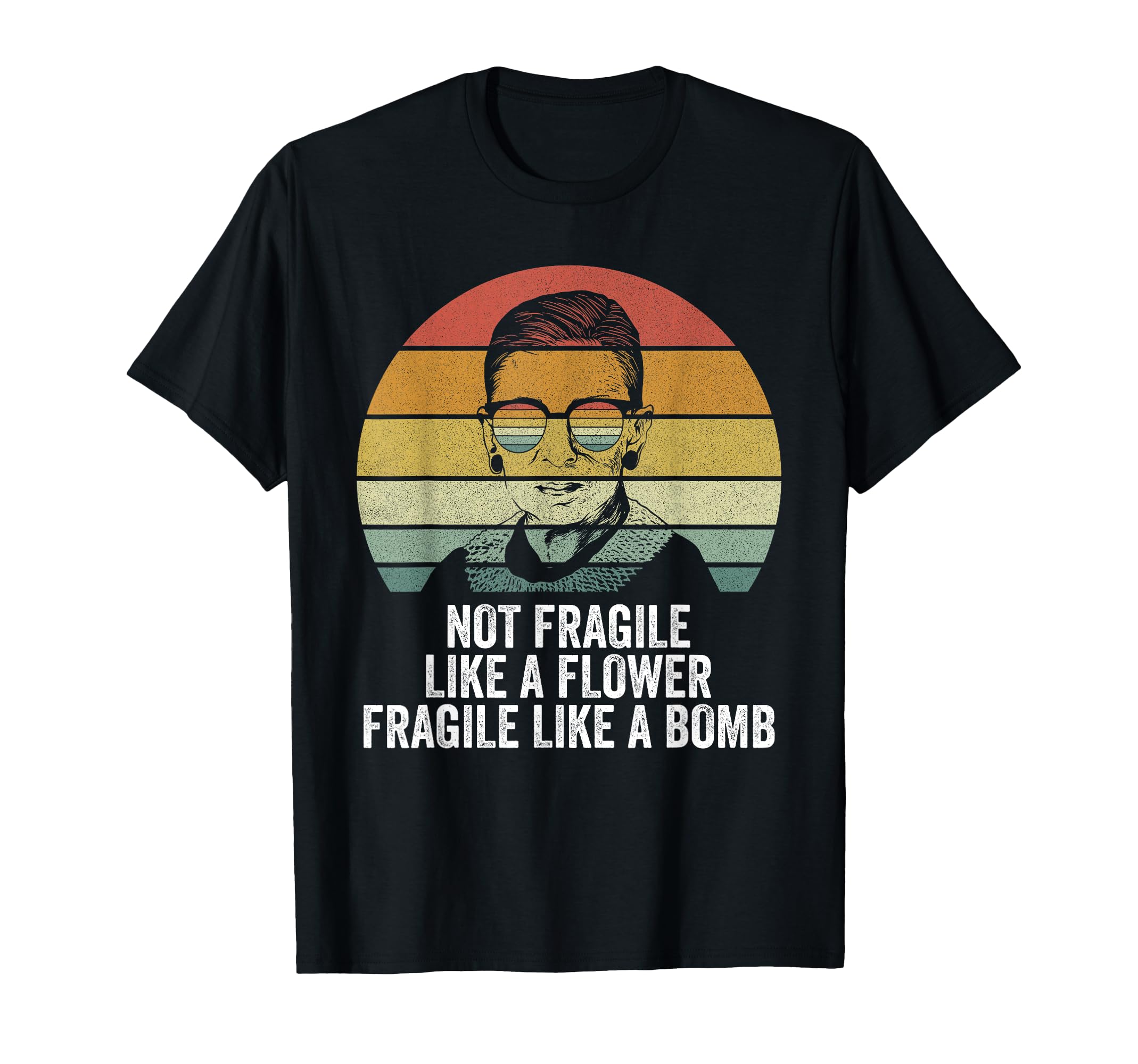 Rbg Not Fragile Like Flower Fragile Like T-Shirt - Graphic Print Men Women - T-Shirt, Sweatshirt, Hoodie