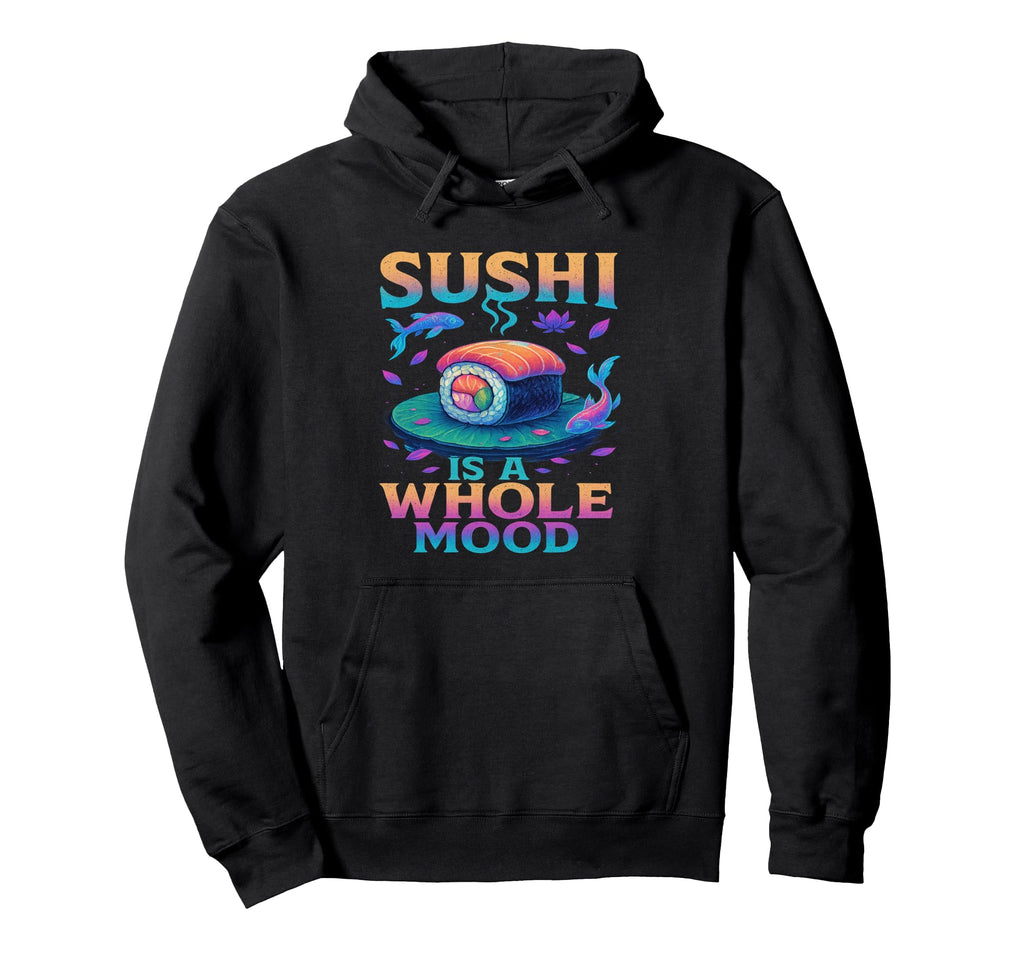 Whole Mood Sushi Art Vibes Vaporwave Hoodie - Casual Everyday Wear Unisex - T-Shirt, Sweatshirt, Hoodie