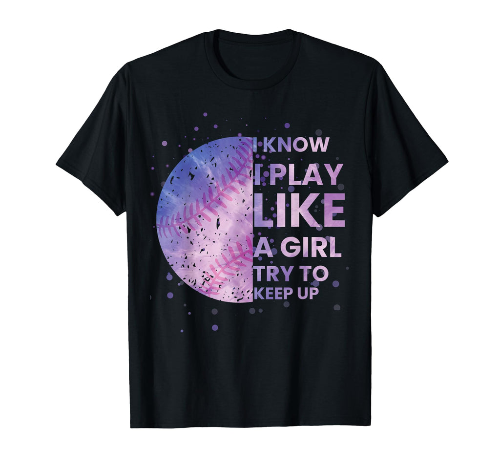 Funny I Know I Play Like Softball T-Shirt - Fun Novelty Design Men Women - T-Shirt, Sweatshirt, Hoodie