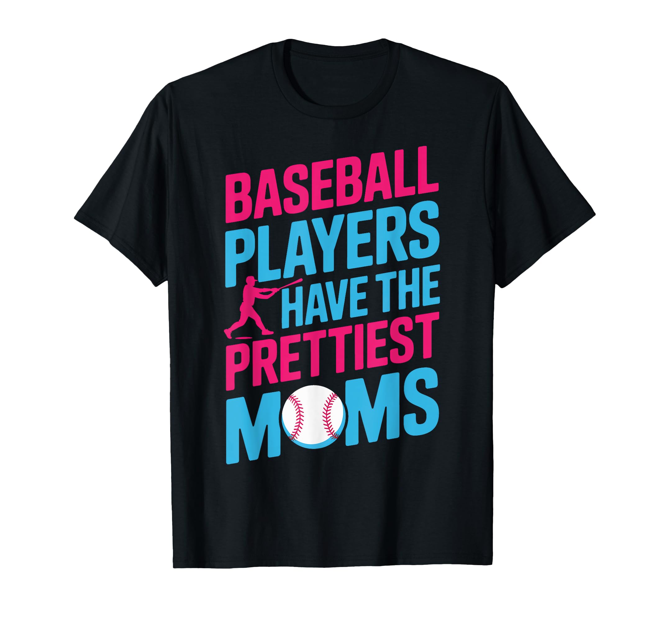 Baseball Players Have Prettiest Moms T-Shirt - Graphic Print for Adults - T-Shirt, Sweatshirt, Hoodie