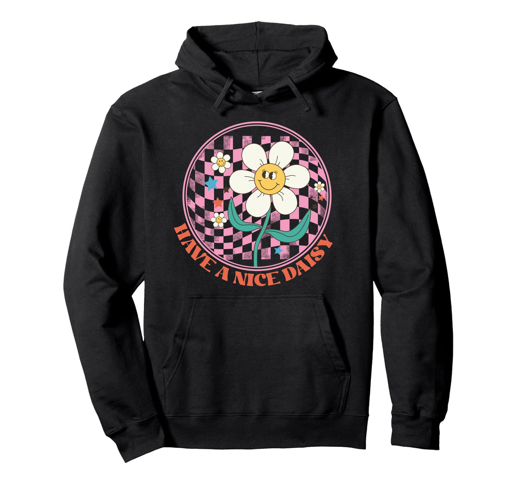 Have Nice Daisy Aesthetic Summer Hoodie - Custom Art Print Men Women - T-Shirt, Sweatshirt, Hoodie