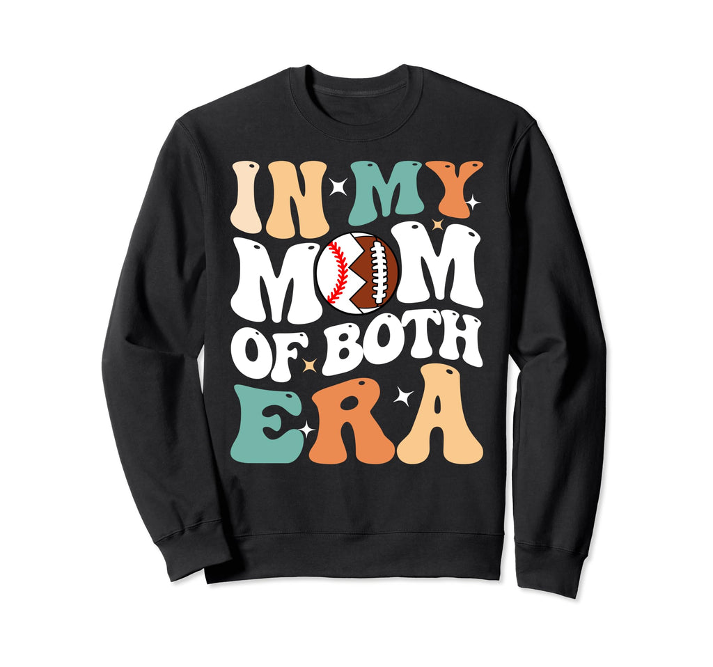 My Mom Both Era Funny Football Baseball Sweatshirt - Unique Graphic Unisex - T-Shirt, Sweatshirt, Hoodie