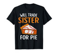 Funny Will Trade Sister Baseball Pie T-Shirt - Fun Novelty Design Unisex - T-Shirt, Sweatshirt, Hoodie