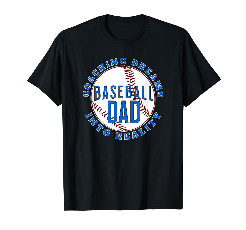 Baseball Dad Coaching Dreams Into T-Shirt - Aesthetic Graphic Unisex - T-Shirt, Sweatshirt, Hoodie