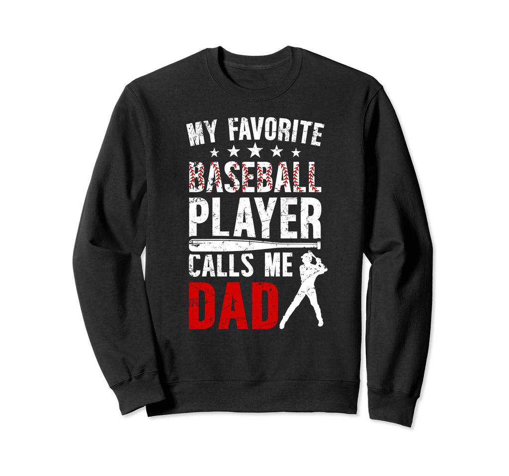 My Favorite Baseball Player Dad Sweatshirt - Fun Novelty Design Unisex - T-Shirt, Sweatshirt, Hoodie