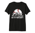 I Play But My Mama Dont Funny Baseball Tri T-Shirt - Graphic Print Unisex - T-Shirt, Sweatshirt, Hoodie