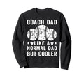 Baseball Coach Dad Like Normal Dad Sweatshirt - Trendy Graphic Men Women - T-Shirt, Sweatshirt, Hoodie