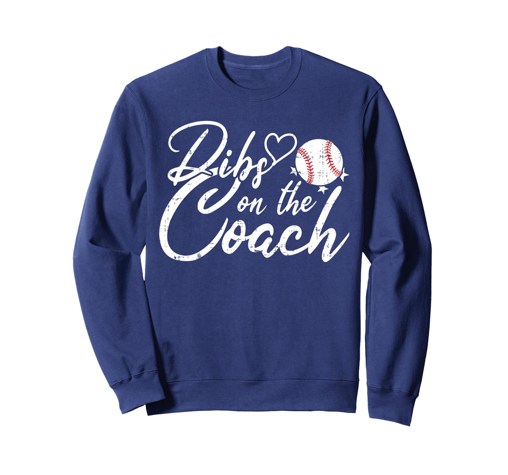 Dibs Coach Funny Coachs Wife Sweatshirt - Casual Everyday Wear Unisex - T-Shirt, Sweatshirt, Hoodie