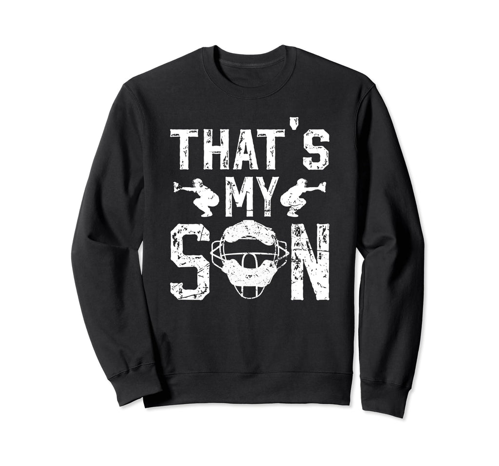 Thats My Son Baseball Catcher Dad Sweatshirt - Unique Graphic Men Women - T-Shirt, Sweatshirt, Hoodie