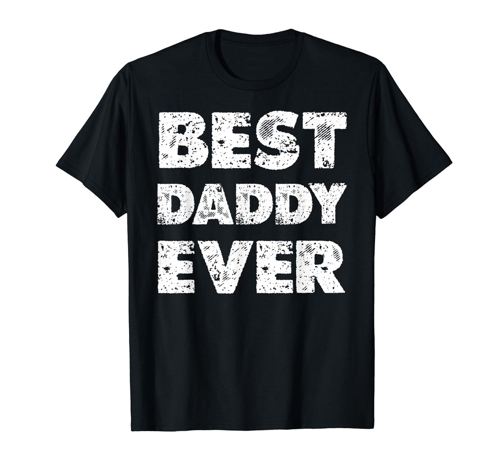 Distressed Best Daddy Ever Dad T-Shirt - Aesthetic Graphic for Adults - T-Shirt, Sweatshirt, Hoodie