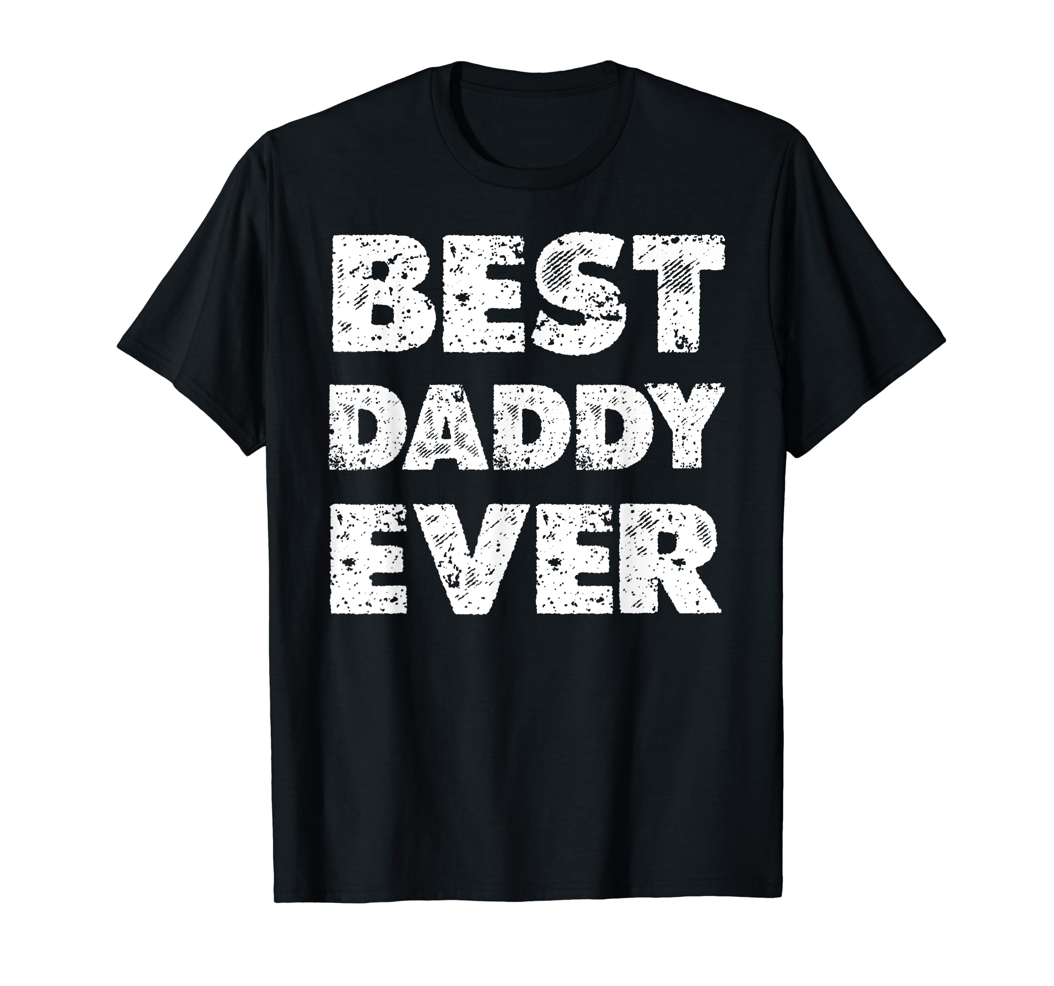Distressed Best Daddy Ever Dad T-Shirt - Aesthetic Graphic for Adults - T-Shirt, Sweatshirt, Hoodie