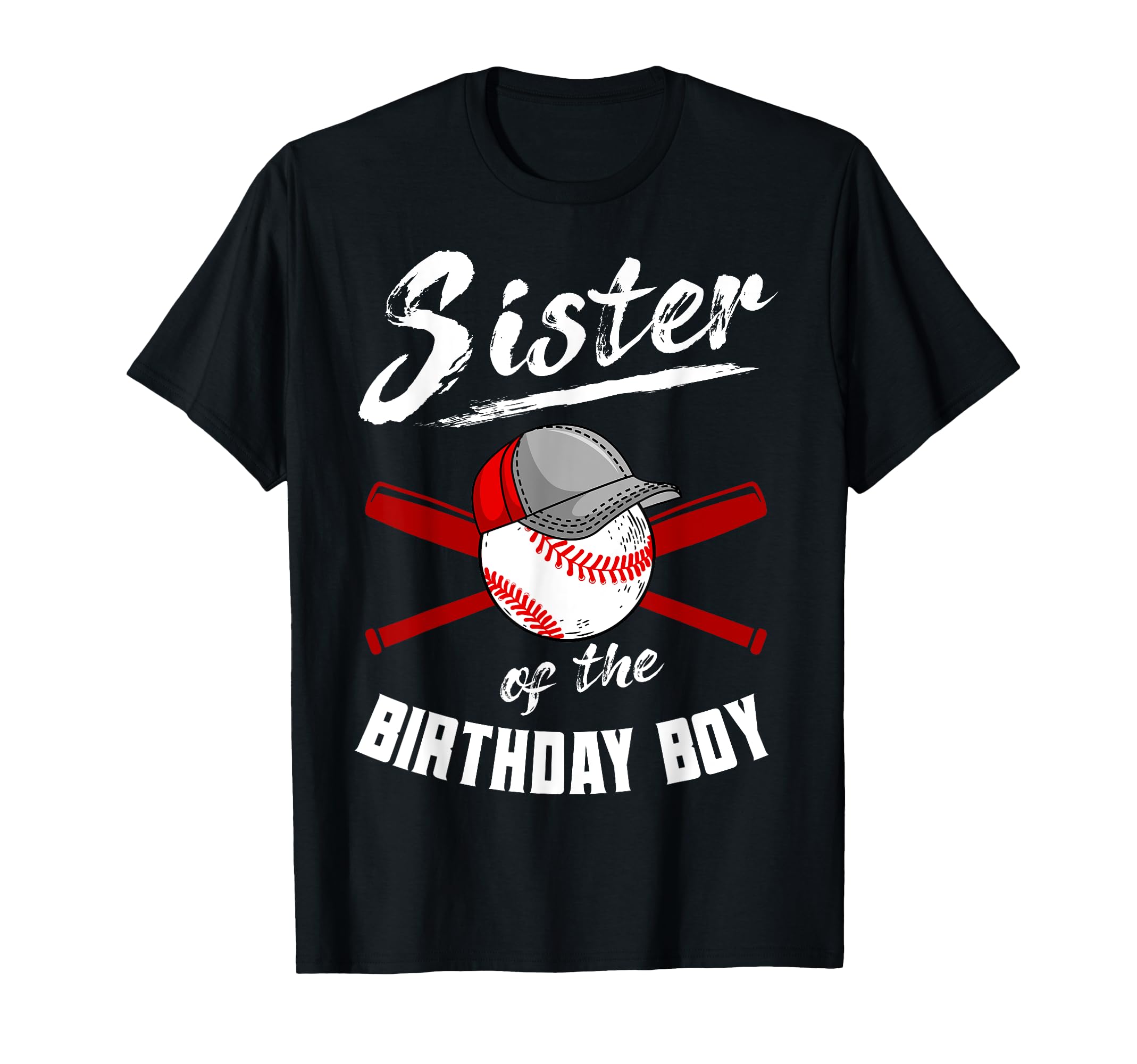 Sister Birthday Baseball Bday Party T-Shirt - Casual Everyday Wear Unisex - T-Shirt, Sweatshirt, Hoodie